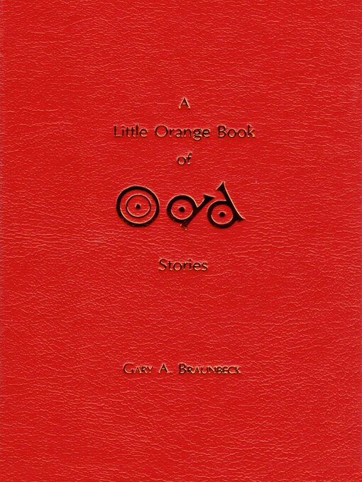 Title details for A Little Orange Book of Odd Stories by Gary A. Braunbeck - Available